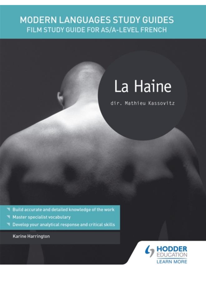 Modern Languages Study Guides: La haine : Film Study Guide for AS/A-level French