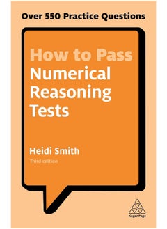 How to Pass Numerical Reasoning Tests: Over 550 Practice Questions 