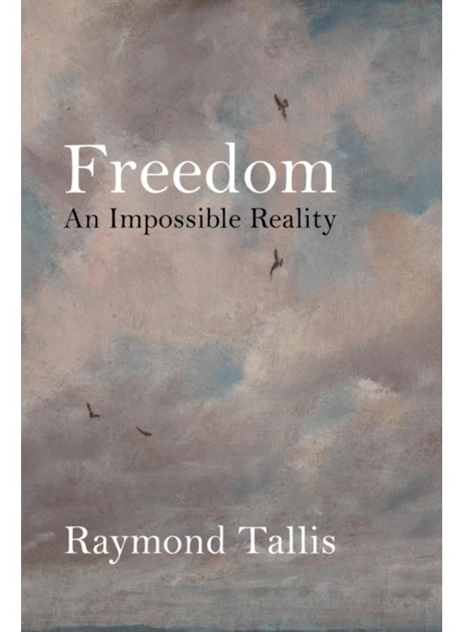 Freedom : An Impossible Reality