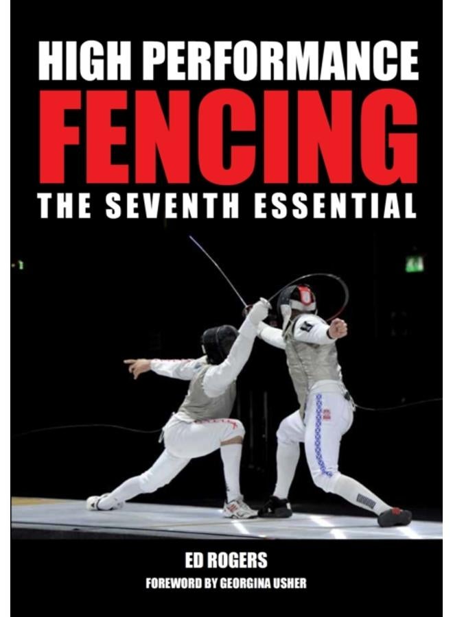 High Performance Fencing : The Seventh Essential 