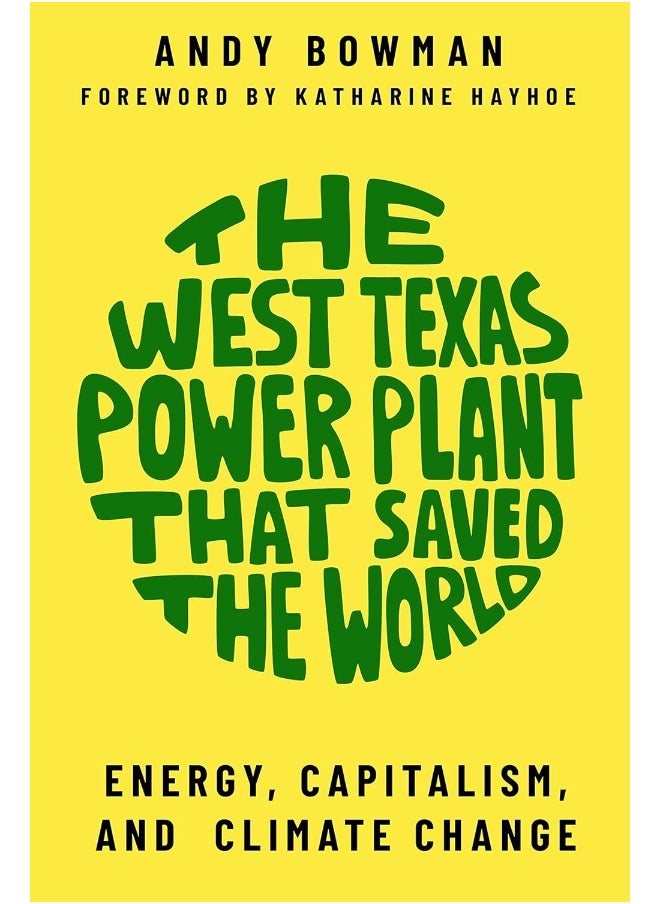Texas Tech University Press West Power Plant That Saved the World: Energy, Capitalism, and Climate Change, Revised and Expanded Edition  - Image 1