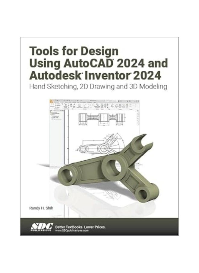 SDC Publications Tools for Design Using AutoCAD 2024 and Autodesk Inventor 2024: Hand Sketching, 2D Drawing and 3D Modeling 