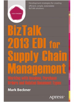 BizTalk 2013 EDI for Supply Chain Management: Working with Invoices, Purchase Orders and Related Document Types