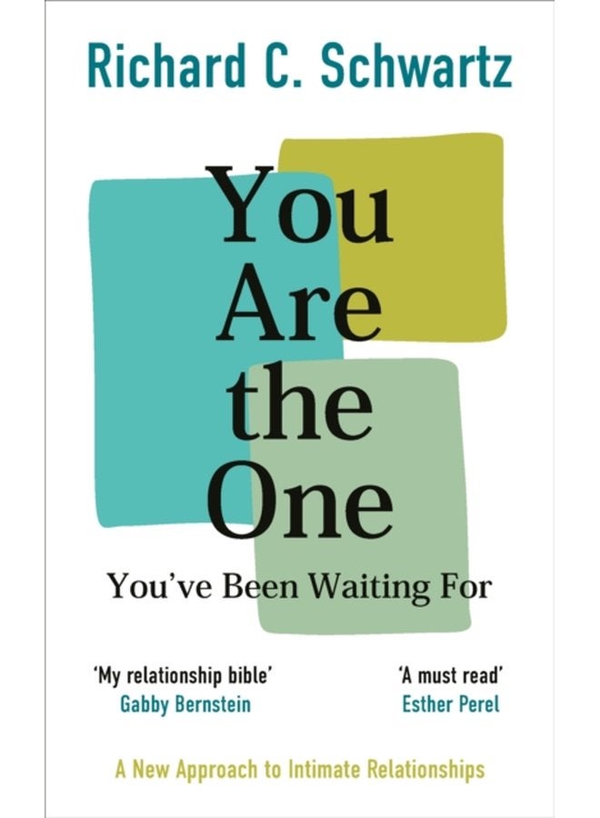 You Are the One You ve Been Waiting For A New Approach to Intimate Relationships with the Internal Family Systems Model - Paperback