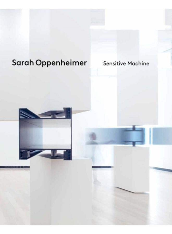 Sarah Oppenheimer: Sensitive Machine 