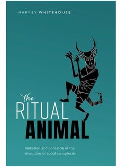 The Ritual Animal: Imitation and Cohesion in the Evolution of Social Complexity 
