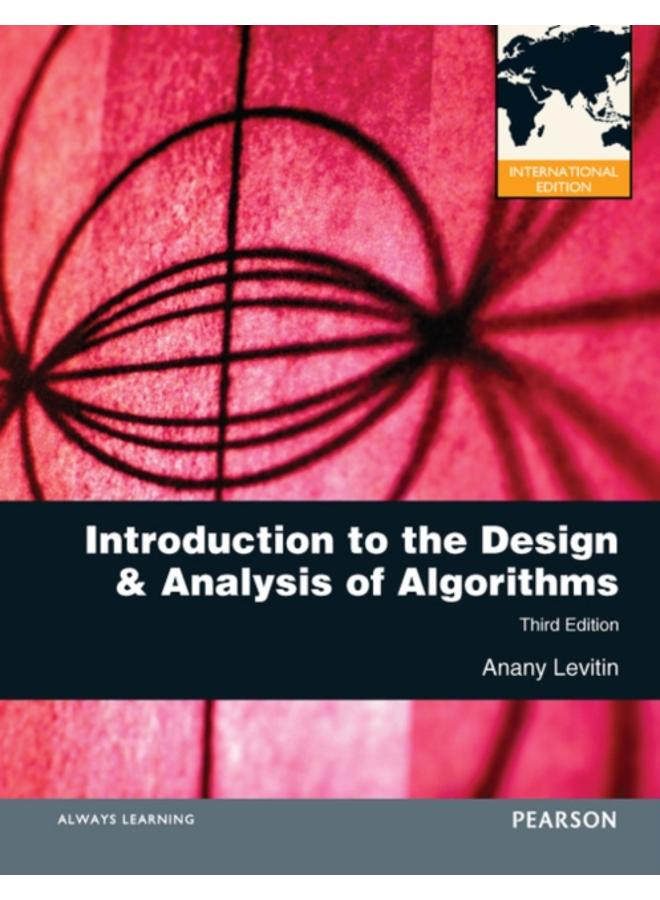 Introduction to the Design and Analysis of Algorithms : International Edition 