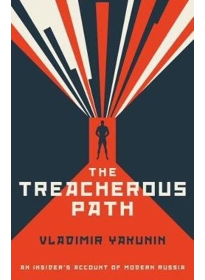 The Treacherous Path : An Insider's Account of Modern Russia 