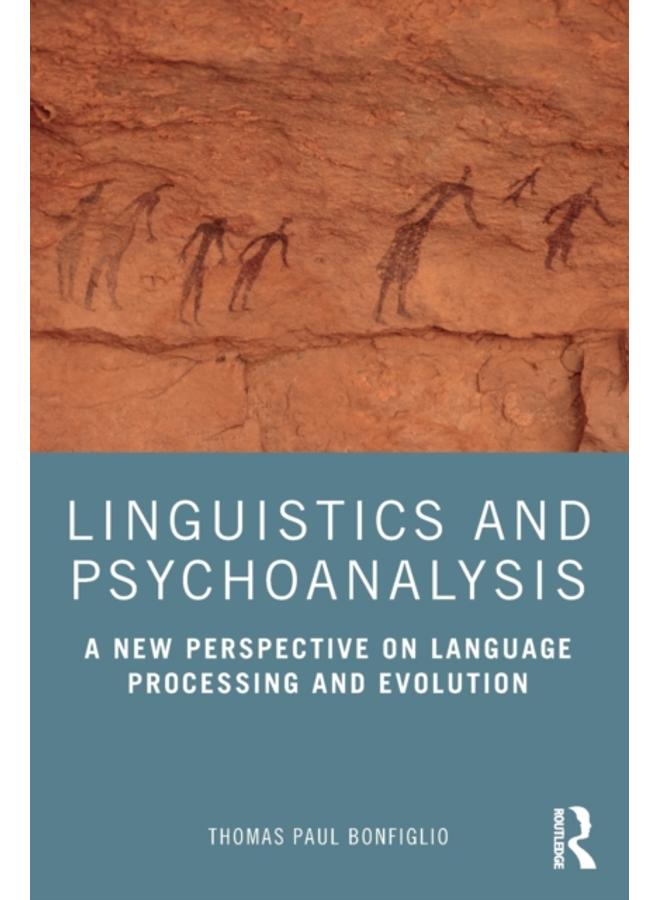 Linguistics and Psychoanalysis : A New Perspective on Language Processing and Evolution