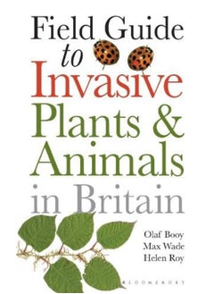 Field Guide to Invasive Plants and Animals in Britain 