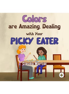 Colors are Amazing, Dealing with Your Picky Eater 