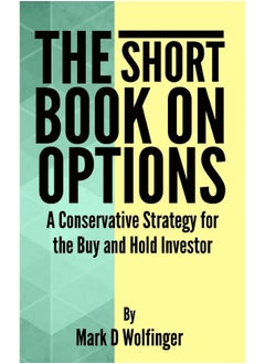 The Short Book on Options: A Conservative Strategy for the Buy and Hold Investor 