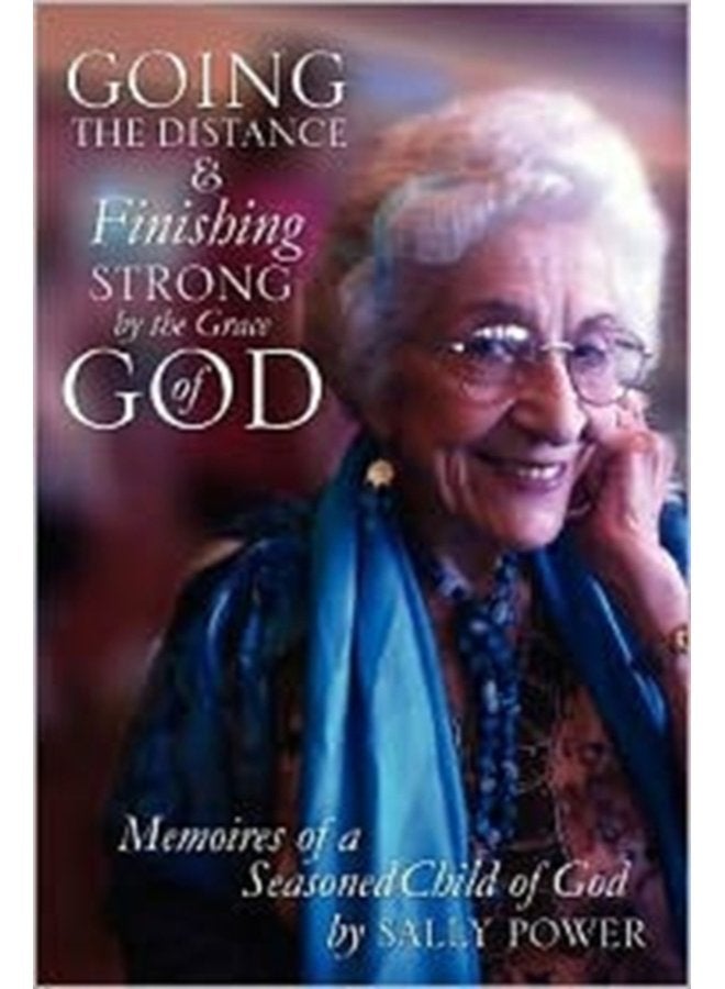 Going the Distance and Finishing Strong by the Grace of God - Paperback