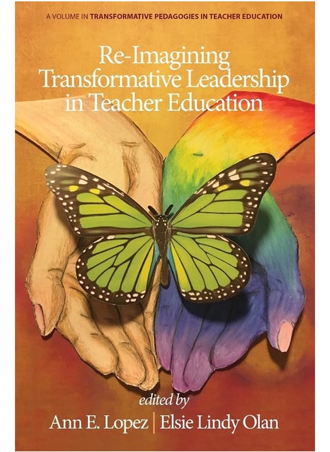Re-Imagining Transformative Leadership in Teacher Education