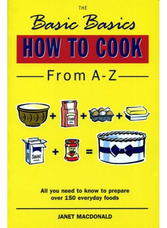 The Basic Basics How to Cook from A Z - Paperback