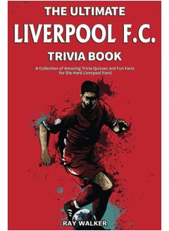 The Ultimate Liverpool F.C. Trivia Book: A Collection of Amazing Trivia Quizzes and Fun Fac  - Image 2