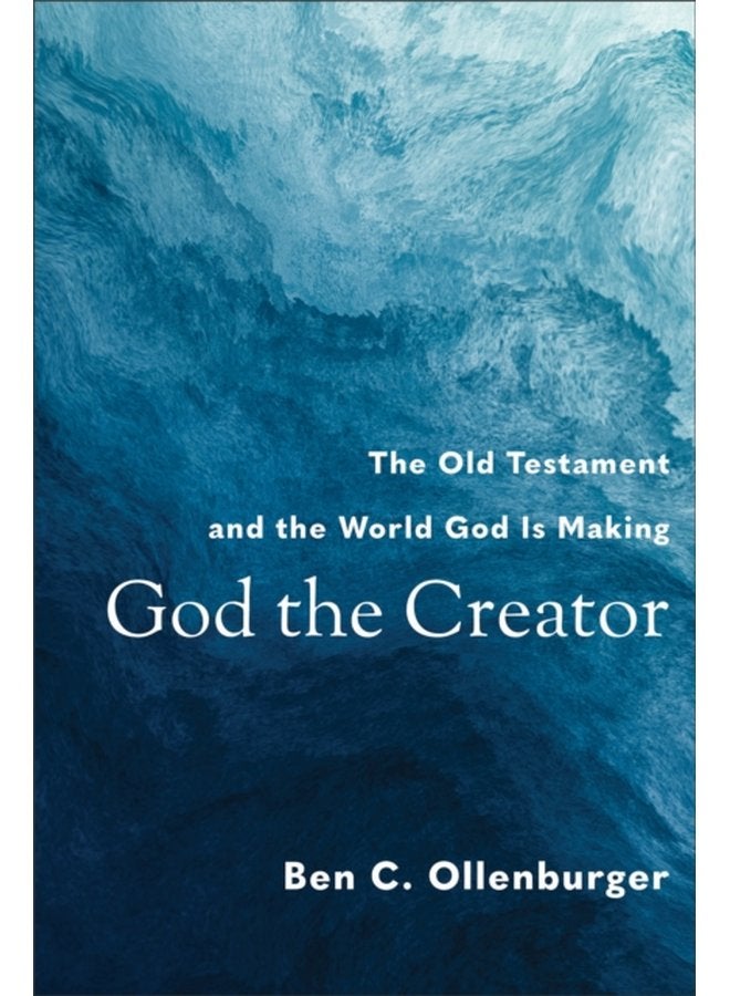 God the Creator The Old Testament and the World God Is Making - Paperback