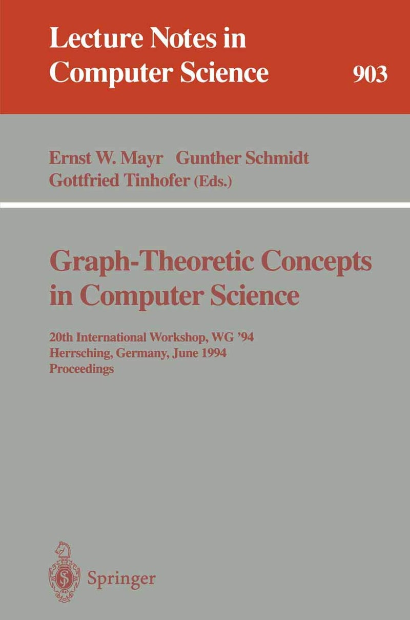 Graph-Theoretic Concepts in Computer Science: 20th International Workshop. Wg '94, Herrsching, Germany, June 16 - 18, 1994. Proceedings