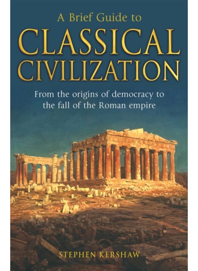 A Brief Guide to Classical Civilization 
