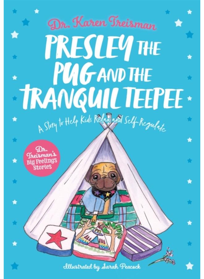 Presley the Pug and the Tranquil Teepee : A Story to Help Kids Relax and Self-Regulate 