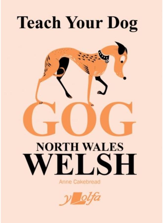 Teach Your Dog Gog : North Wales Welsh : 9