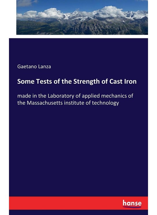 Some Tests of the Strength of Cast Iron: made in the Laboratory of applied mechanics of the Massachusetts institute of technology