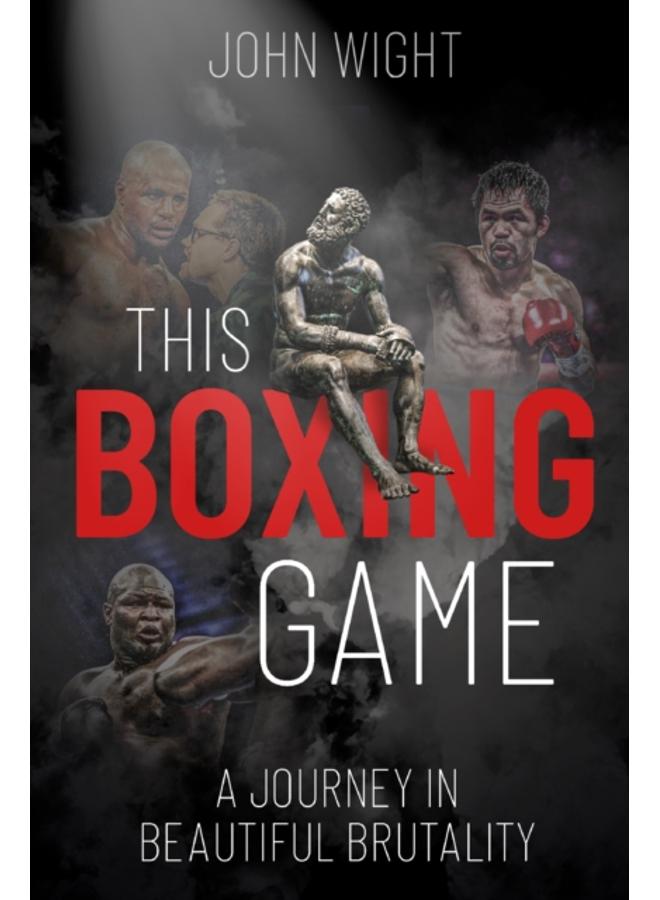 This Boxing Game : A Journey in Beautiful Brutality 