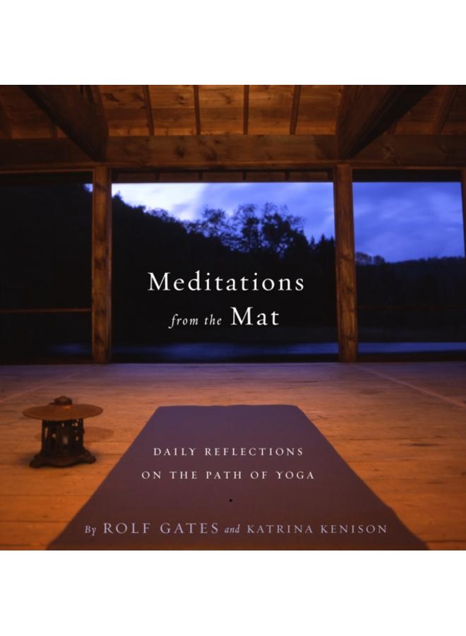 Meditations from the Mat : Daily Reflections on the Path of Yoga 