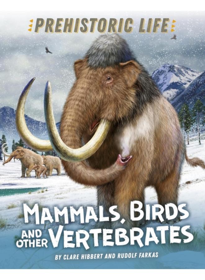 Prehistoric Life: Mammals, Birds and other Vertebrates 