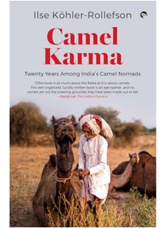 Camel Karma Twenty Years Among Indias Camel Nomads 