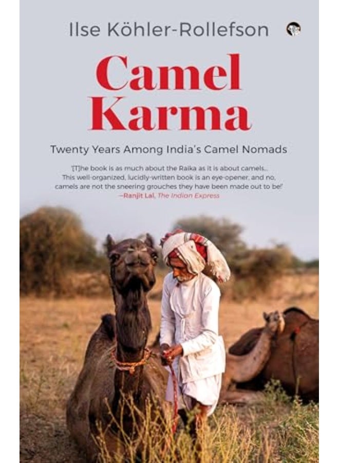Camel Karma Twenty Years Among Indias Camel Nomads 