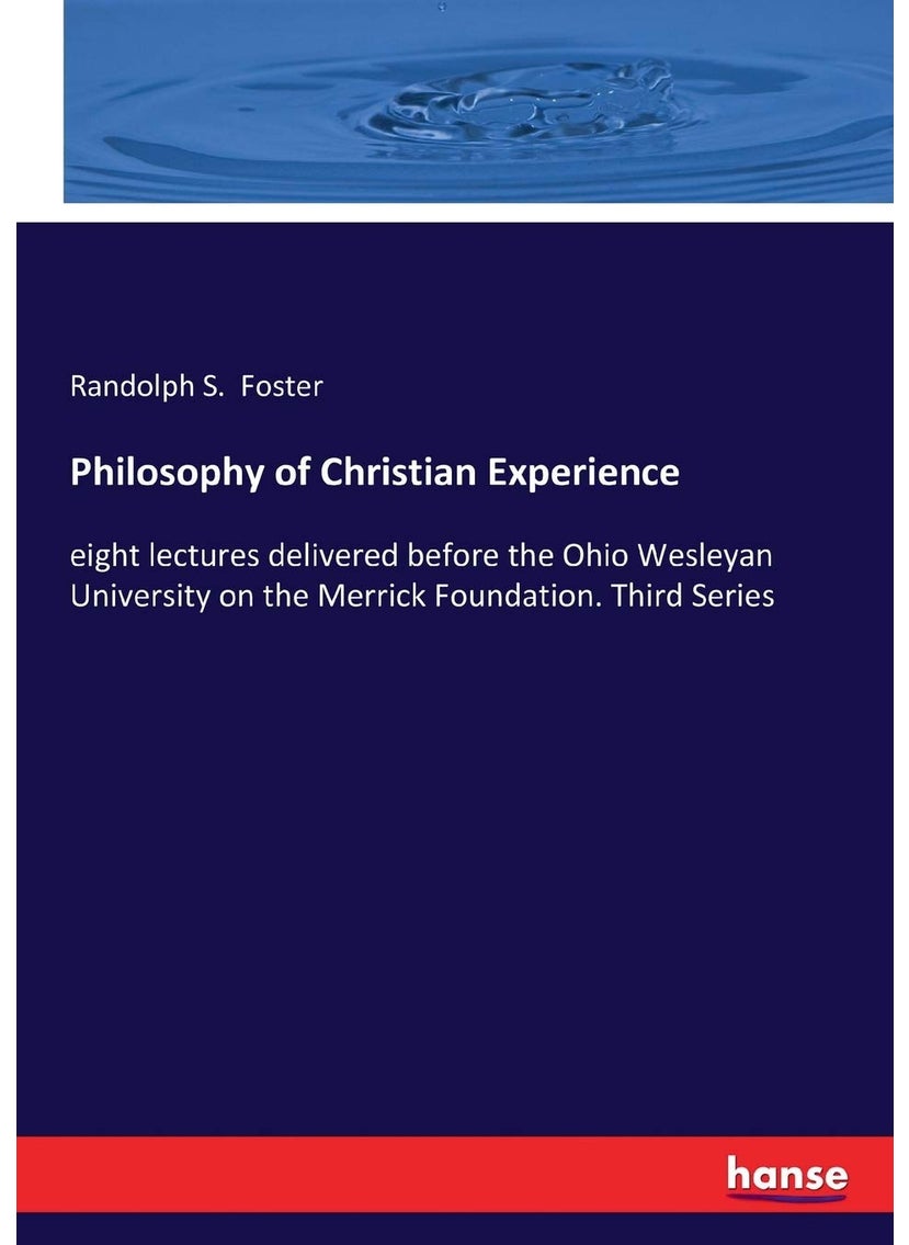 Philosophy of Christian Experience: eight lectures delivered before the Ohio Wesleyan University on the Merrick Foundation. Third Series  - Image 1