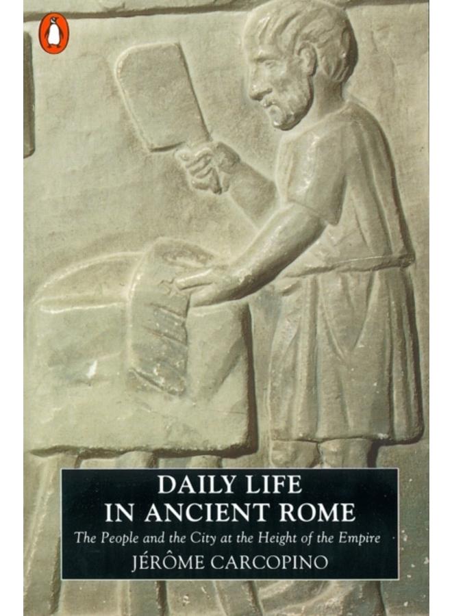 Daily Life in Ancient Rome : The People and the City at the Height of the Empire