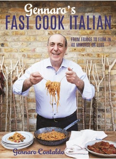 Gennaro's Fast Cook Italian : From fridge to fork in 40 minutes or less 
