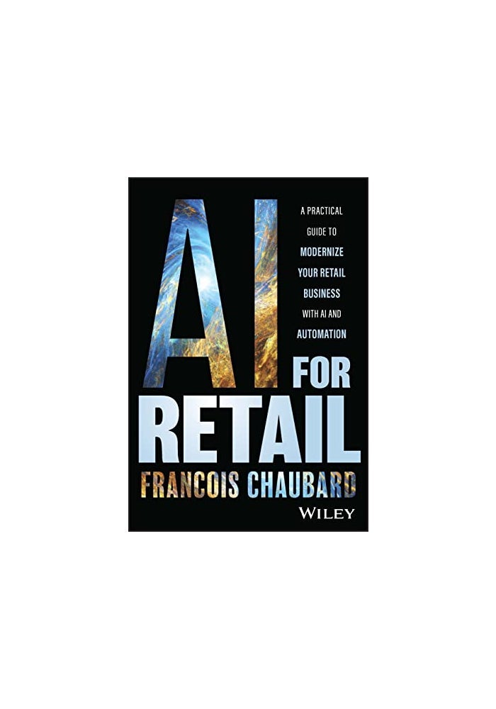 AI for Retail: A Practical Guide to Modernize Your Retail Business with AI and Automation