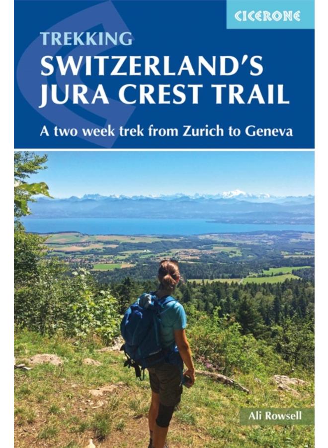 Switzerland's Jura Crest Trail : A two week trek from Zurich to Geneva
