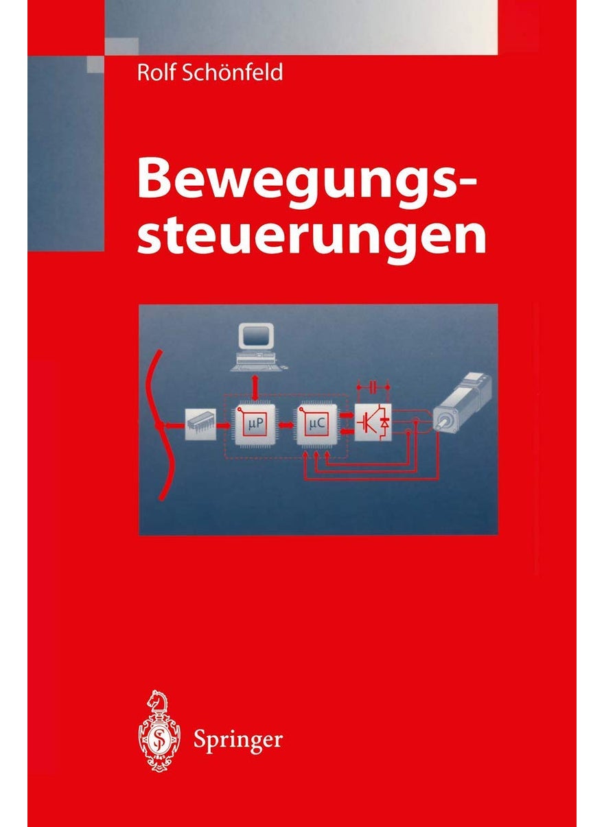 Bewegungssteuerungen: Digitale Signalverarbeitung, Drehmomentsteuerung, Bewegungsablaufsteuerung, Simulation 