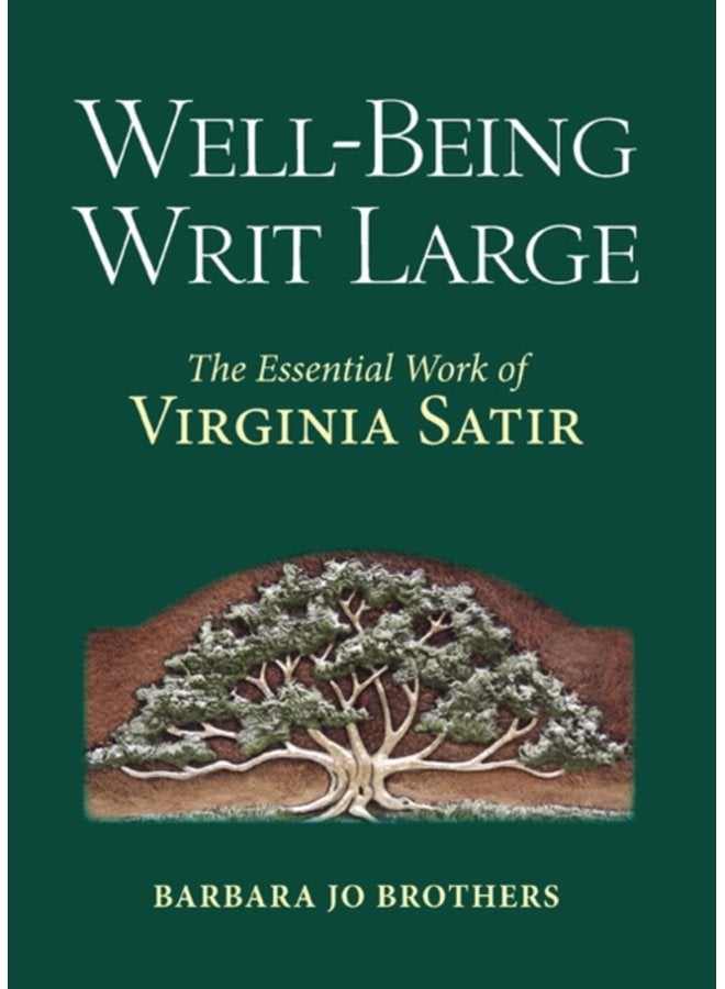 Well Being Writ Large The Essential Work of Virginia Satir - Hardback
