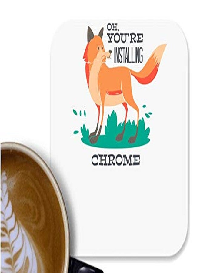 UDNAG MDF Tea Coffee Coaster 'Oh, You are Installing Fox Chrome' for Office Home [90 x 90mm]