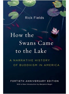 How the Swans Came to the Lake: A Narrative History of Buddhism in America 