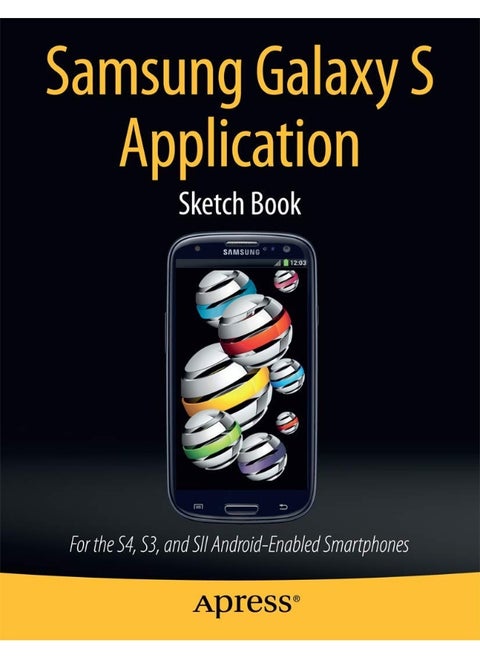 Samsung Galaxy S Application Sketch Book: For the S4, S3, and SII Android-Enabled Smartphones