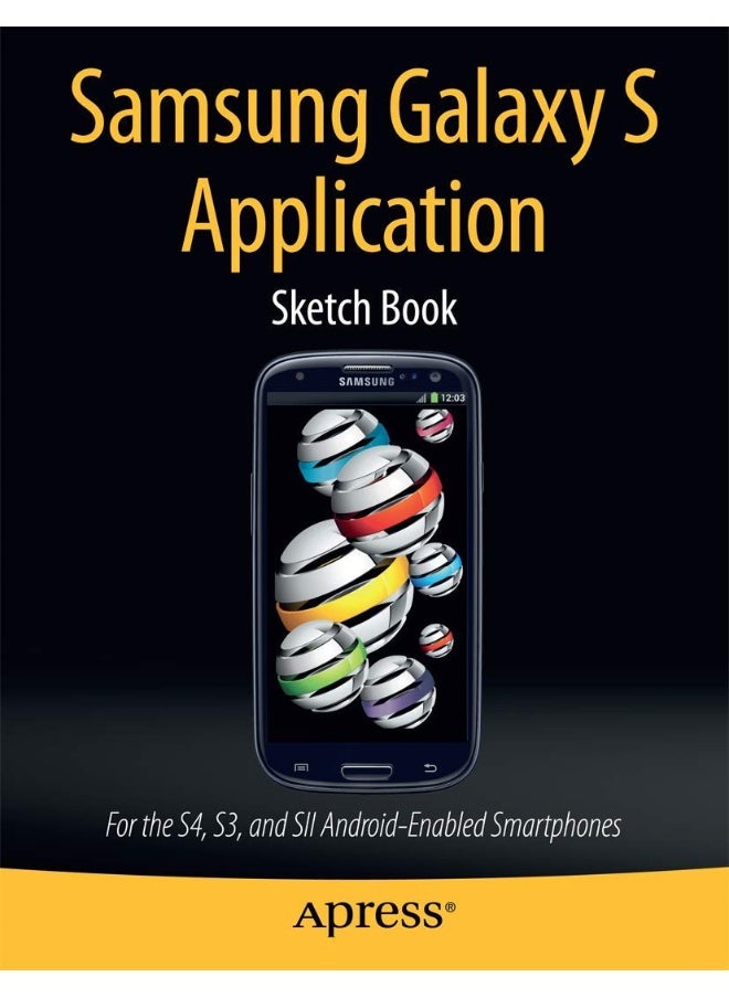 Samsung Galaxy S Application Sketch Book: For the S4, S3, and SII Android-Enabled Smartphones 