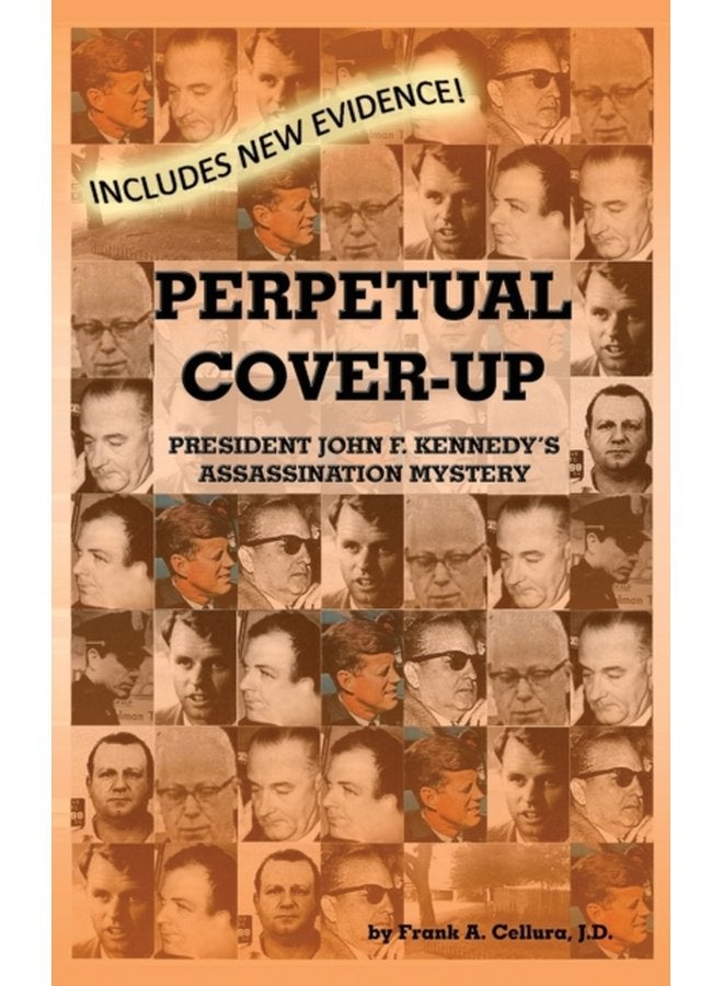 Perpetual Cover Up President John F Kennedy s Assassination Mystery - Hardback