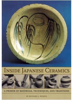 Inside Japanese Ceramics : Primer Of Materials, Techniques, And Traditions 