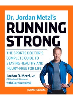 Dr. Jordan Metzl's Running Strong: The Sports Doctor's Complete Guide to Staying Heal 