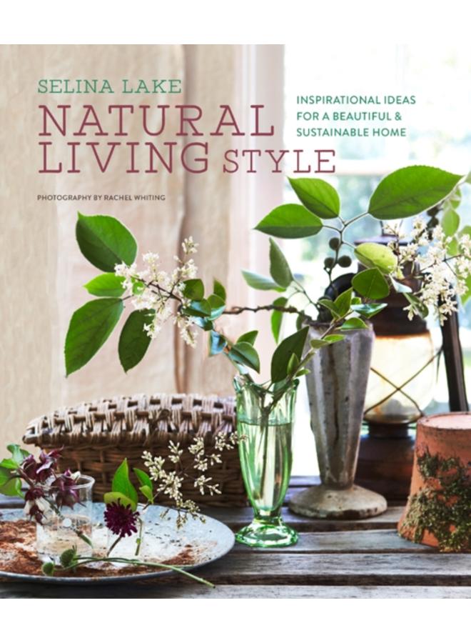 Natural Living Style : Inspirational Ideas for a Beautiful and Sustainable Home