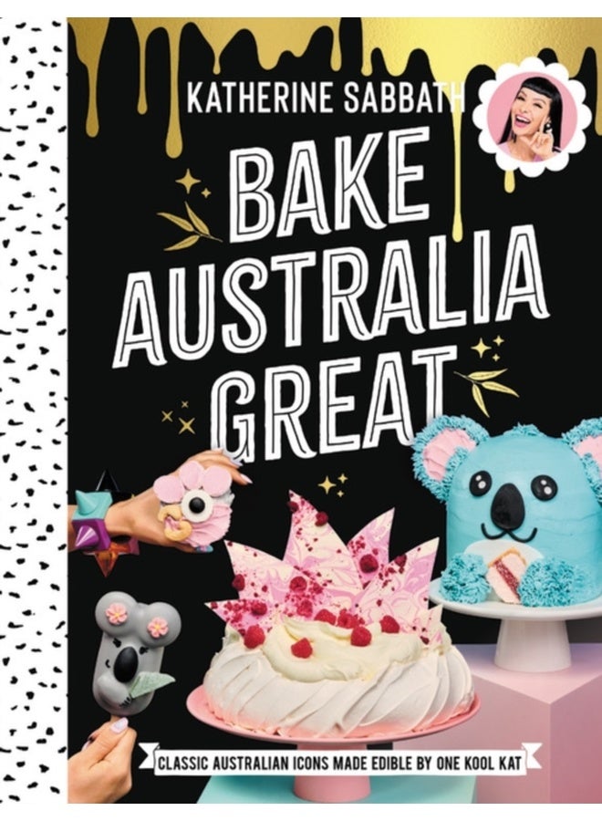 Bake Australia Great : Classic Australian icons made edible by one kool Kat