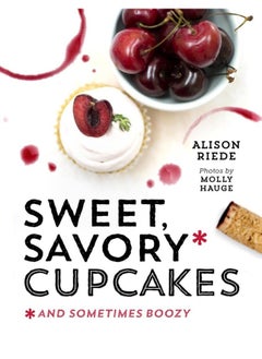 Sweet, Savory, and Sometimes Boozy Cupcakes 