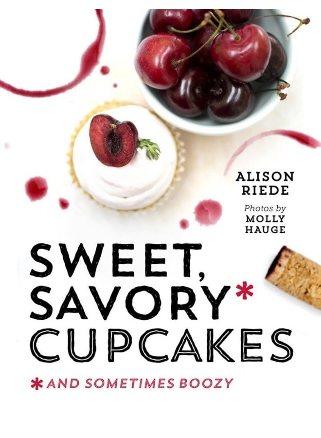 Sweet, Savory, and Sometimes Boozy Cupcakes