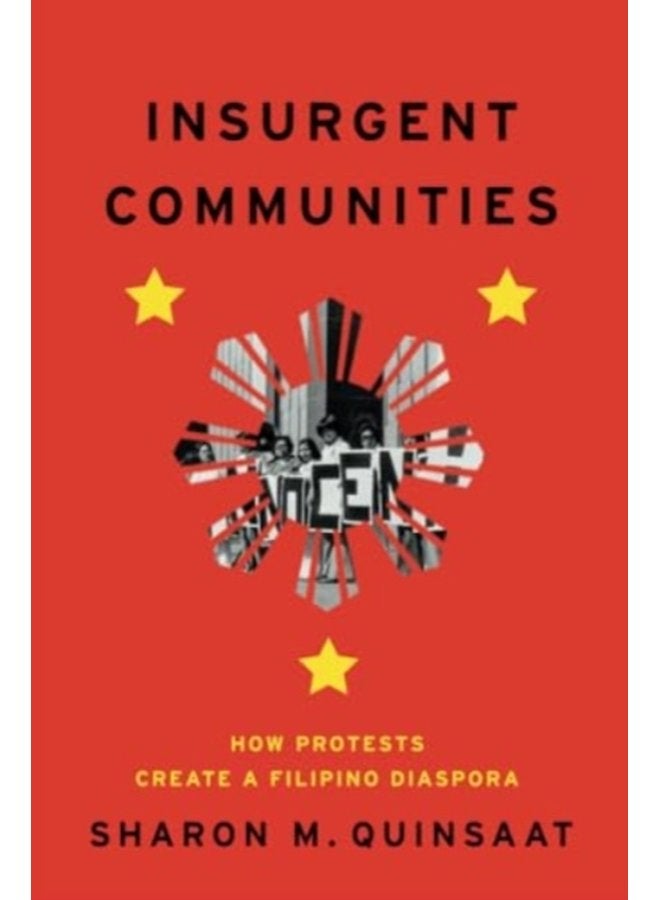 Insurgent Communities How Protests Create a Filipino Diaspora - Paperback